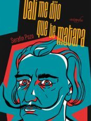 Dalí me dijo que te matara