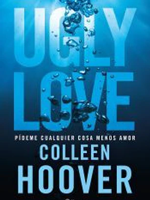Ugly Love. Pídeme cualquier cosa menos amor
