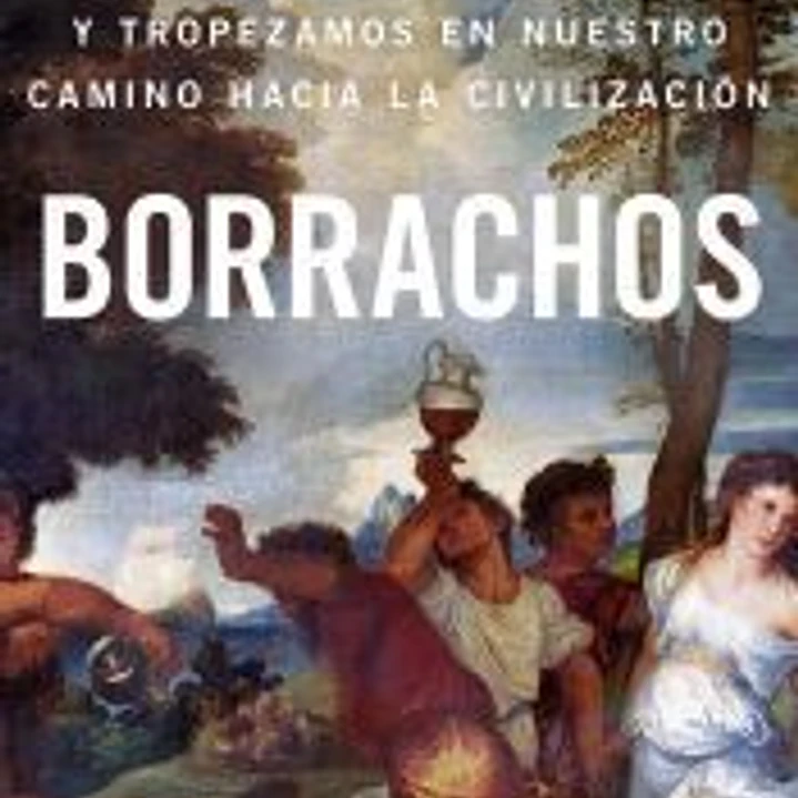 Borrachos: cómo bebimos, bailamos y tropezamos en nuestro camino... 1