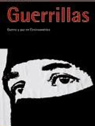 Guerrillas : guerra y paz en Centroamérica