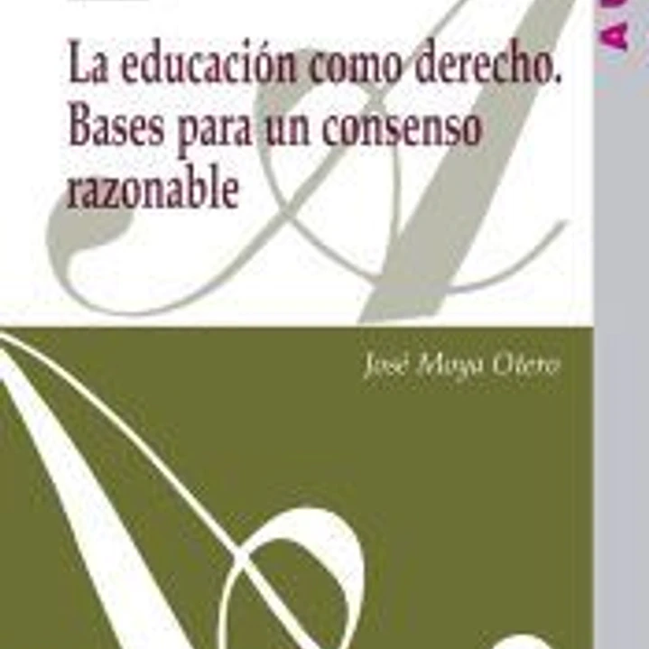 La educación como derecho. Bases para un consenso razonable 1