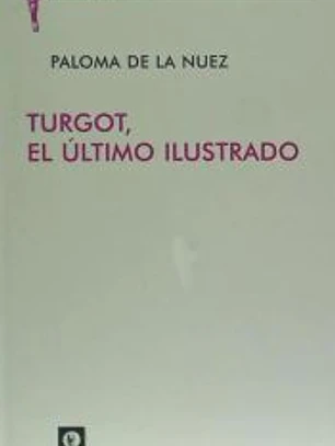 TURGOT, EL ÚLTIMO ILUSTRADO.
