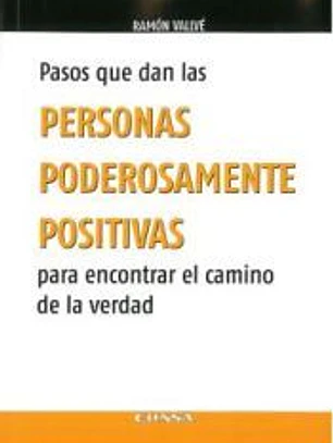 Pasos que dan las personas poderosamente positivas para encontrar el camino de la verdad
