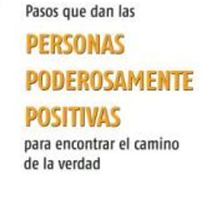 Pasos que dan las personas poderosamente positivas para encontrar el camino de la verdad 1