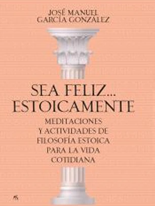 Sea feliz... estoicamente