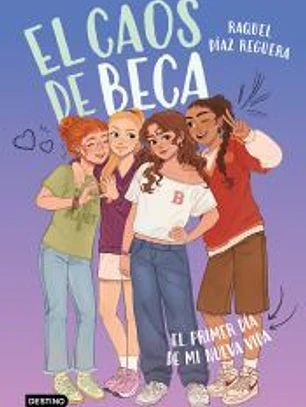 El caos de Beca 1. El primer día de mi nueva vida
