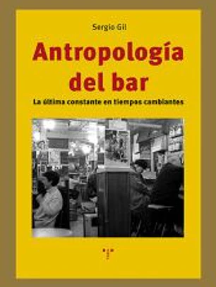 Antropología del bar: La última constante en tiempos cambiantes