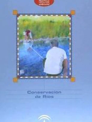 Conservación de ríos: guías prácticas de voluntariado ambiental