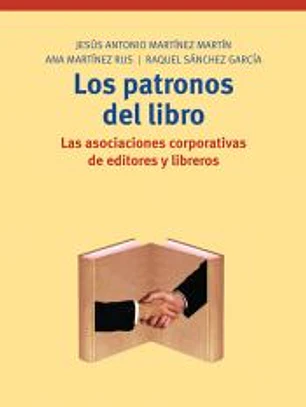 Los patronos del libro. Las asociaciones corporativas de editores y libreros