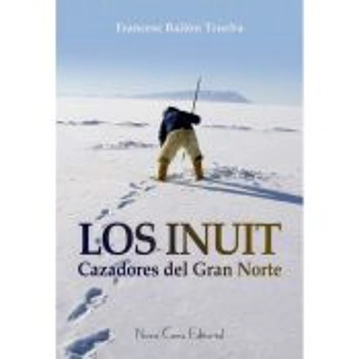 Los Inuit, Cazadores del Gran Norte 1