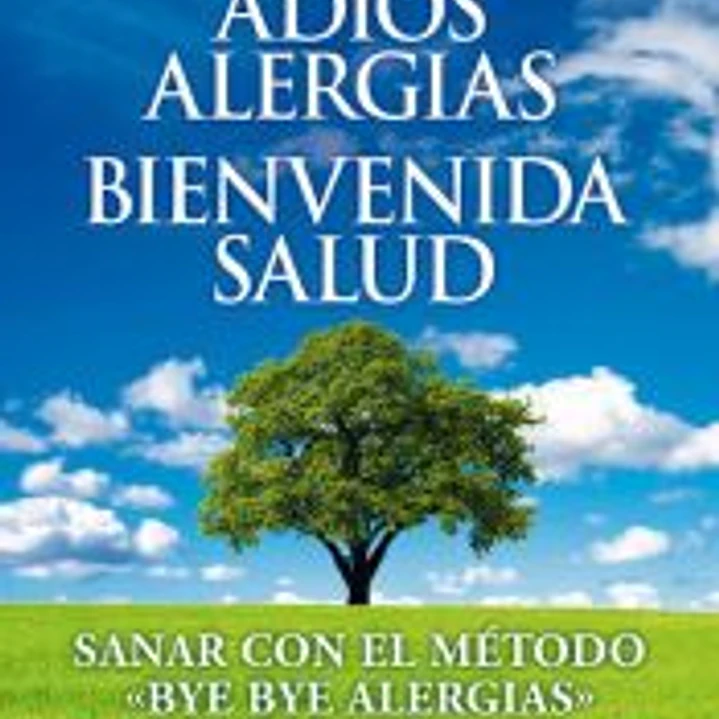 ADIOS ALERGIAS. BIENVENIDA SALUD 1