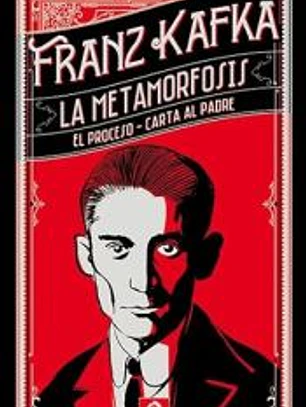 LA METAMORFOSIS , EL PROCESO, CARTA AL PADRE