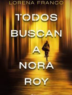 Todos buscan a Nora Roy