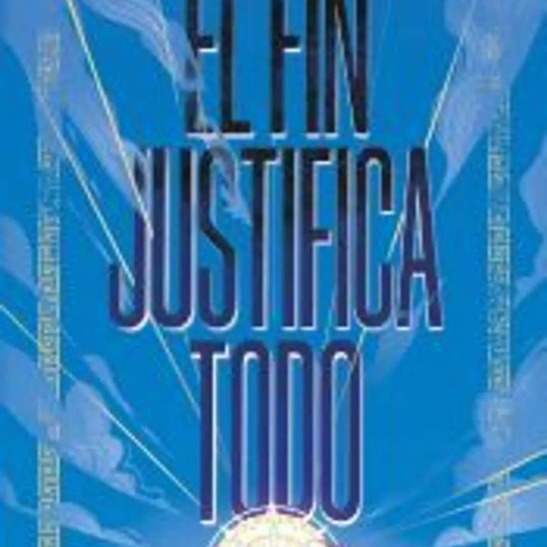 El fin justifica todo 1