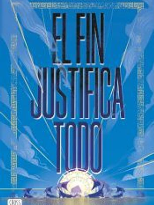 El fin justifica todo