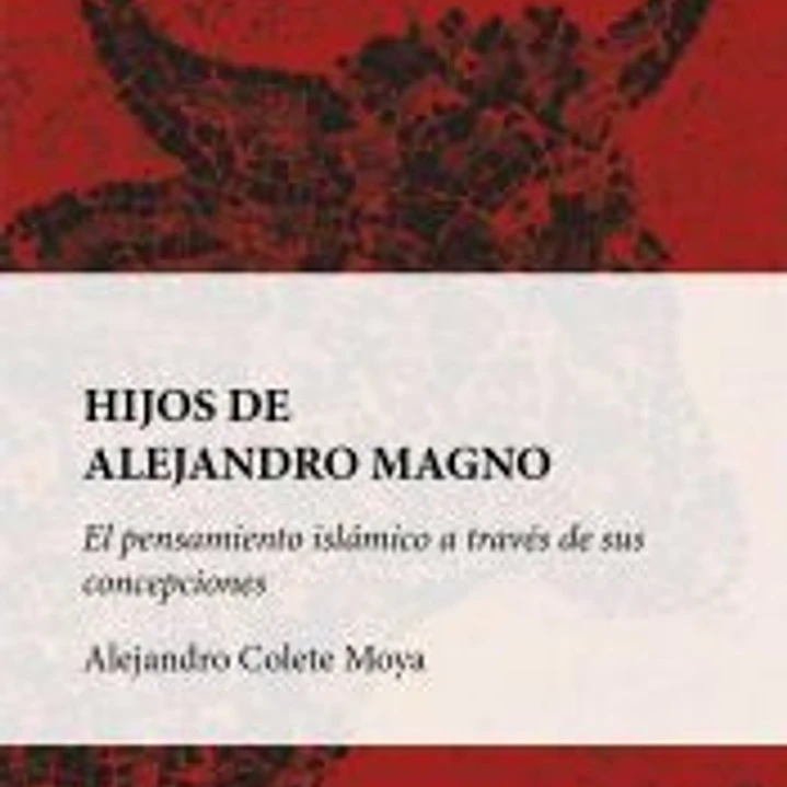 Hijos de Alejandro Magno: el pensamiento islámico a través de sus concepciones 1