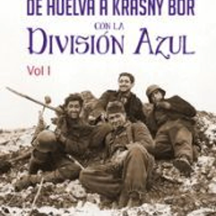 De Huelva a Krasny Bor con la División Azul 1