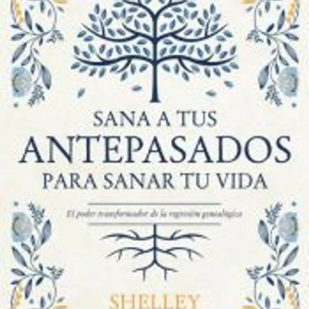 Sana a tus antepasados para sanar tu vida. 1