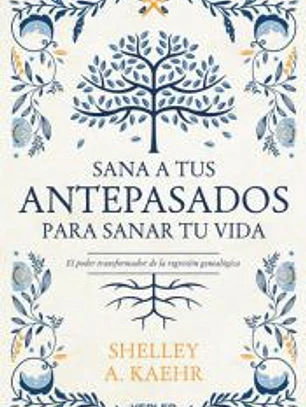Sana a tus antepasados para sanar tu vida.