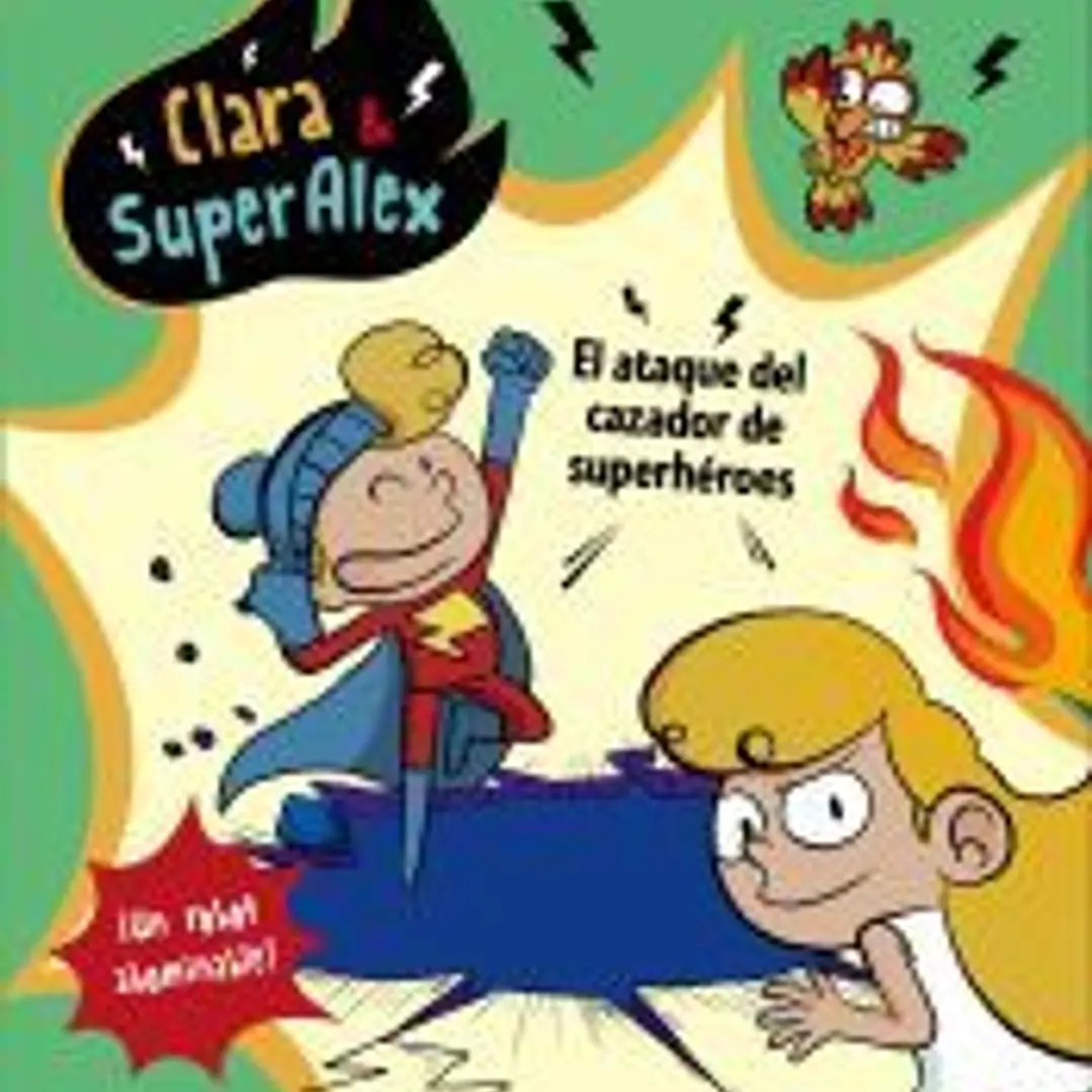 Clara & SuperÁlex. El ataque del cazador de superhéroes 1