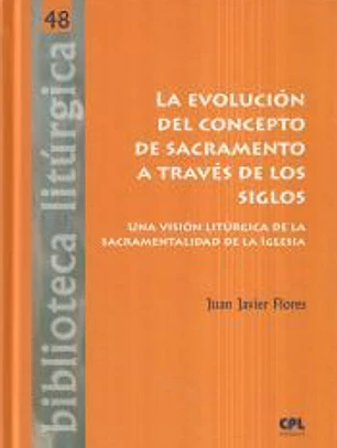 LA EVOLUCIÓN DEL CONCEPTO DE SACRAMENTO A TRAVÉS DE LO SIGLOS