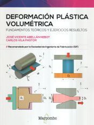 Deformacion plástica volumétrica. Fundamentos teóricos y ejercicios resueltos