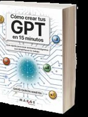 Cómo crear tus GPT en 15 minutos: Guía rápida para crear asistentes inteligentes que simplifiquen tu trabajo