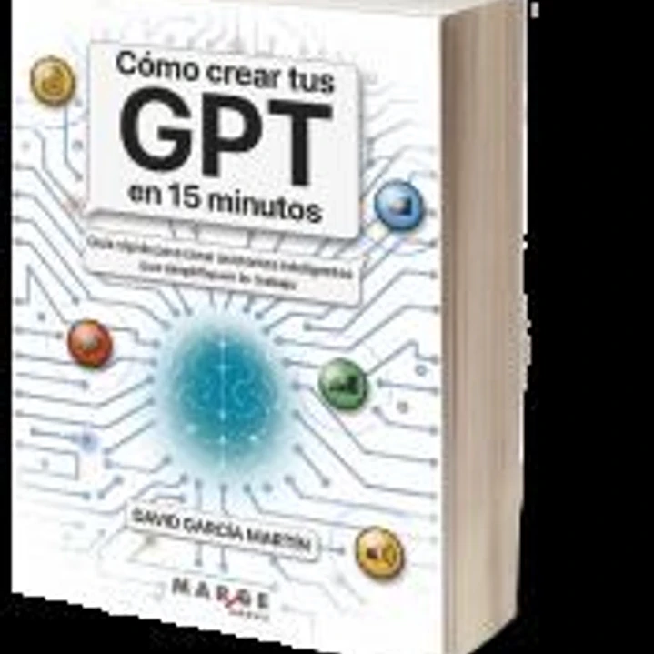 Cómo crear tus GPT en 15 minutos: Guía rápida para crear asistentes inteligentes que simplifiquen tu trabajo 1