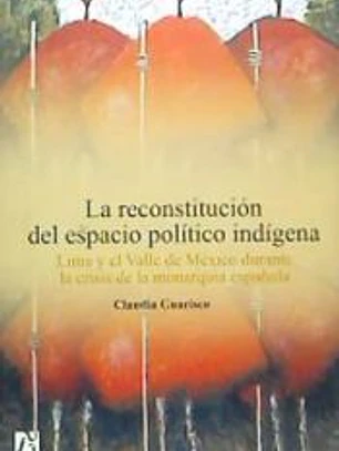 La reconstitución del espacio político indígena: Lima y el Valle de México durante la crisis de la monarquía española
