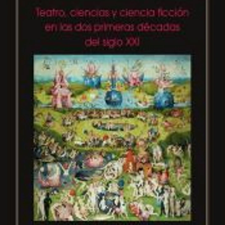 Teatro, ciencias y ciencia ficción en las dos primeras décadas del siglo XXI 1