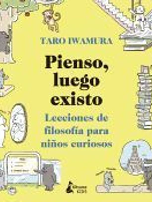 Pienso, luego existo: Lecciones de filosofía para niños curiosos
