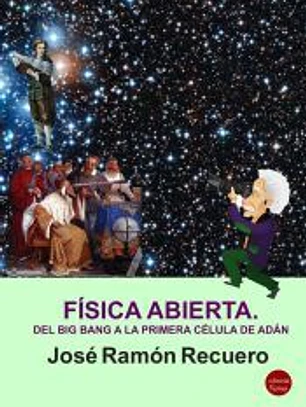 Física abierta. Del big bang a la primera célula de Adán