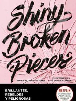 Shiny Broken Pieces (Brillantes, rebeldes y peligrosas)