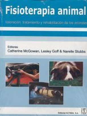 Fisioterapia animal. Valoración, tratamiento y rehabilitación de los animales