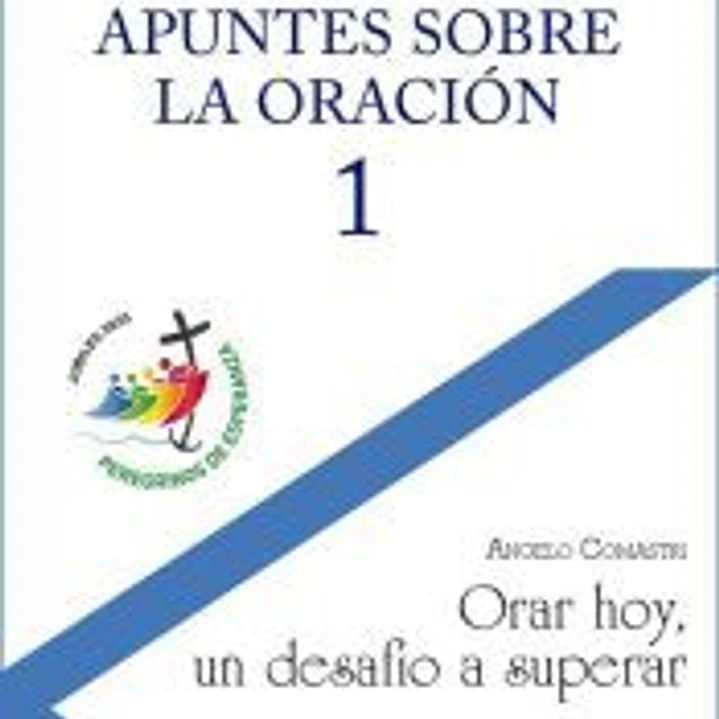Apuntes sobre la oración, 1: Orar hoy, un desafío a superar 1