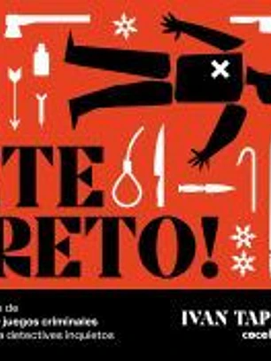 ¡Te reto! Más de 100 juegos criminales para detectives inquietos