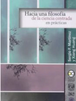 HACIA UNA FILOSOFÍA DE LA CIENCIA CENTRADA EN PRÁCTICAS
