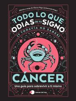 Cáncer: Todo lo que odias de tu signo y todavía no sabes