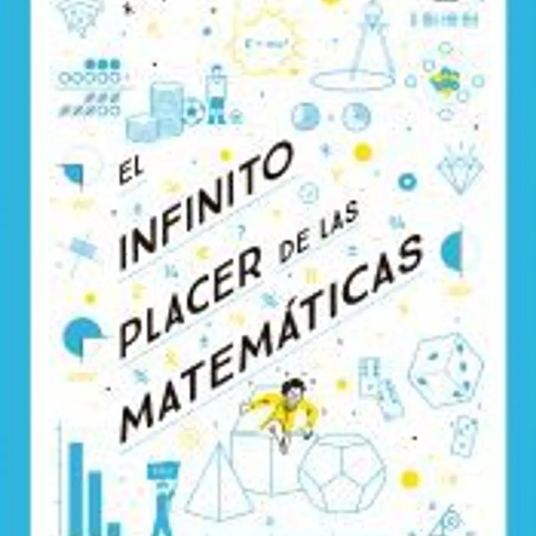 El infinito placer de las matemáticas 1