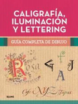 Guía completa de dibujo. Caligrafía, iluminación y lettering