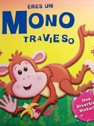 ERES UN MONO TRAVIESO