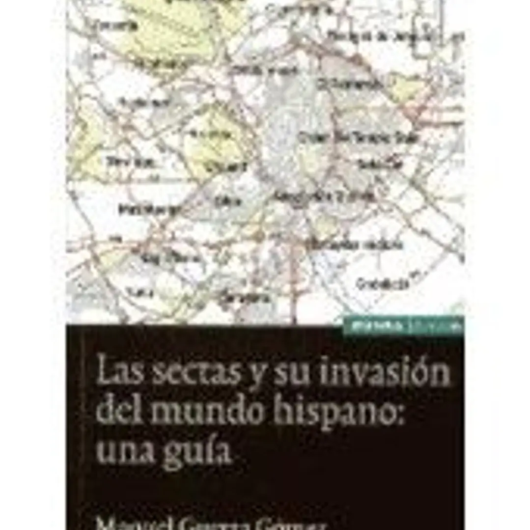 Las sectas y su invasión del mundo hispano: una guía 1