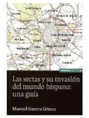 Las sectas y su invasión del mundo hispano: una guía
