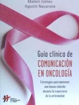 Guía clínica de comunicación en oncología: estrategias para mantener una buena relación durante la trayectoria de la enfermedad