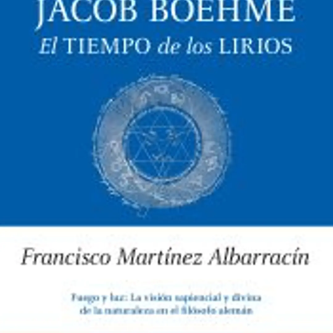 JACOB BOEHME. EL TIEMPO DE LOS LIRIOS 1