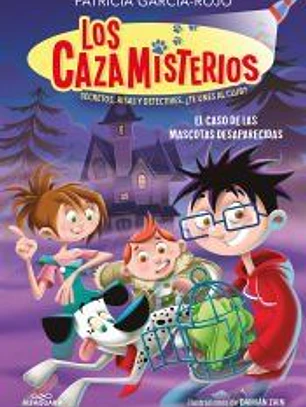 Los cazamisterios 1. El caso de las mascotas desaparecidas (Los cazamisterios 1)