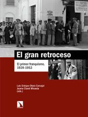 El gran retroceso: El primer franquismo, 1939-1953