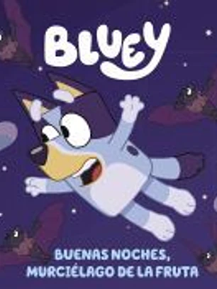 Bluey. Buenas noches, murciélago de la fruta