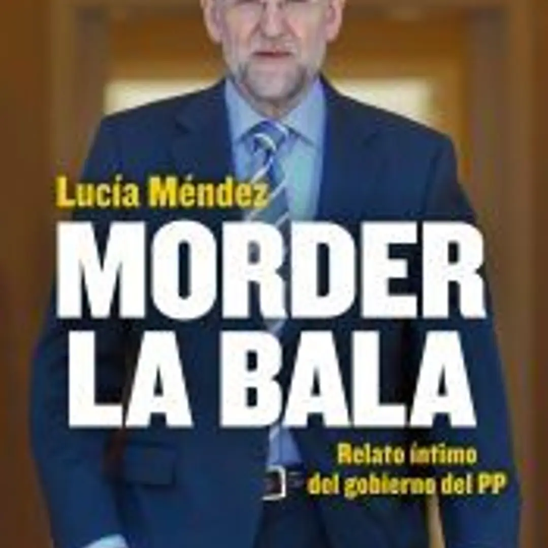 Morder la bala : relato íntimo del gobierno del PP 1