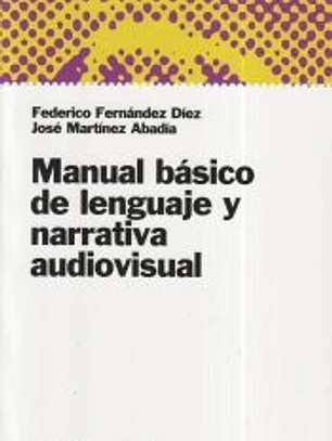 Manual básico de lenguaje y narrativa audiovisual
